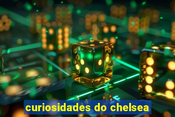 curiosidades do chelsea